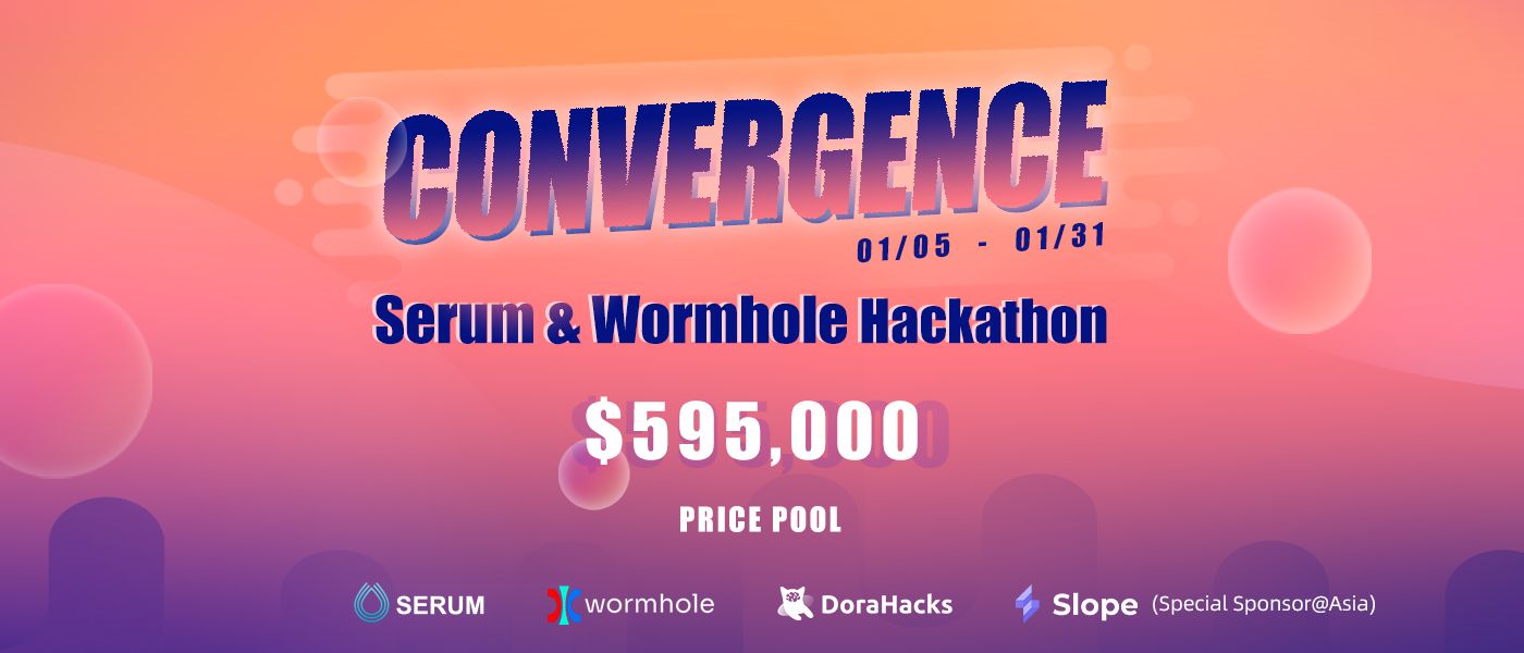 Convergence: Serum & Wormhole Hackathon @Asia Blasts Off with $595,000 in Prizes and More Funding Opportunities(Prize Pool Updated!)