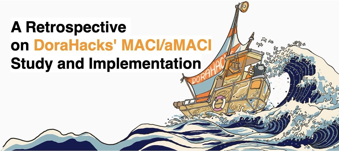 Pioneering Decentralized Governance: A Retrospective on DoraHacks' MACI/aMACI Study and Implementation
