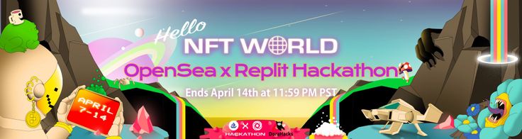 Time to Join Hello NFT Hackathon, Presented by OpenSea x Replit on DoraHacks ($45,000 in Prizes)