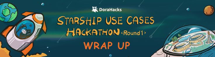 Recap: DoraHacks Starship Use Cases Hackathon Round 1