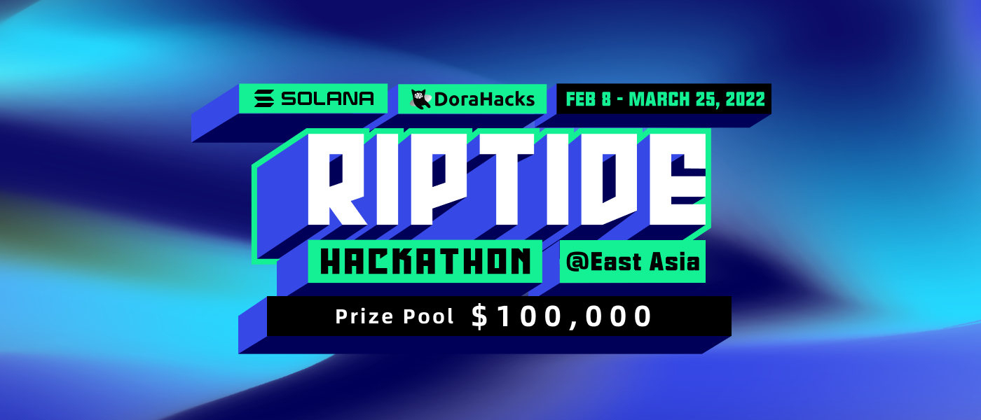 Solana Riptide Hackathon@ East Asia Is Kicking Off with DoraHacks: Over $5M Prize Pool for BUIDLers!
